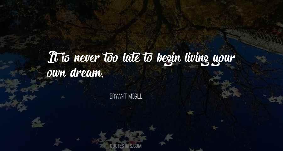 Never Too Late To Dream Quotes #1549998