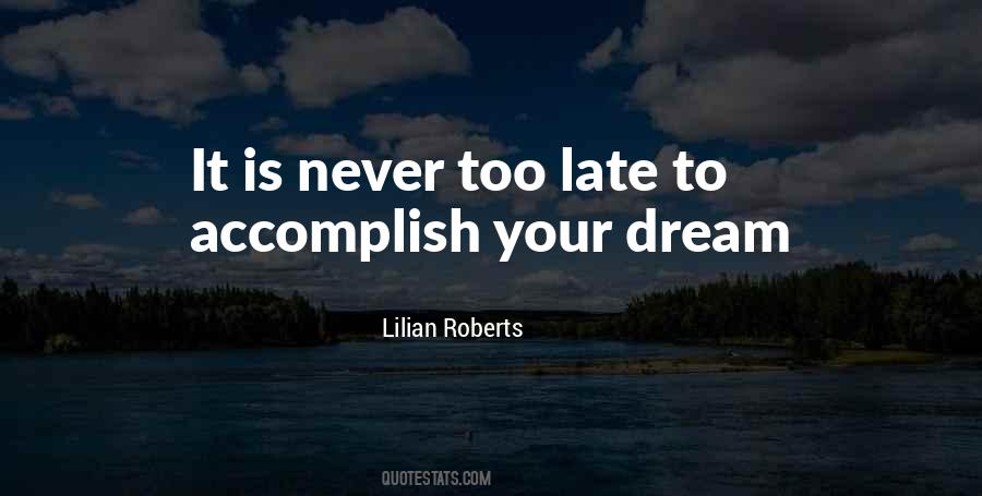 Never Too Late To Dream Quotes #221028