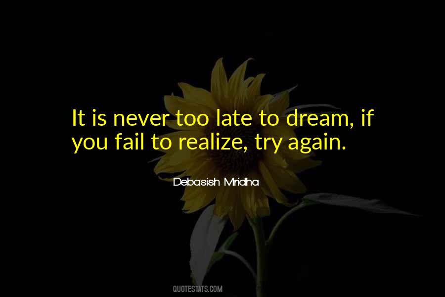 Never Too Late To Dream Quotes #991377