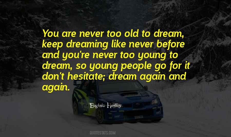 Never Too Old Quotes #1041068