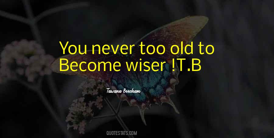 Never Too Old Quotes #1214070