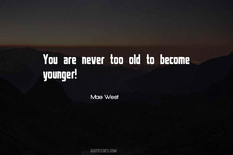 Never Too Old Quotes #1786679