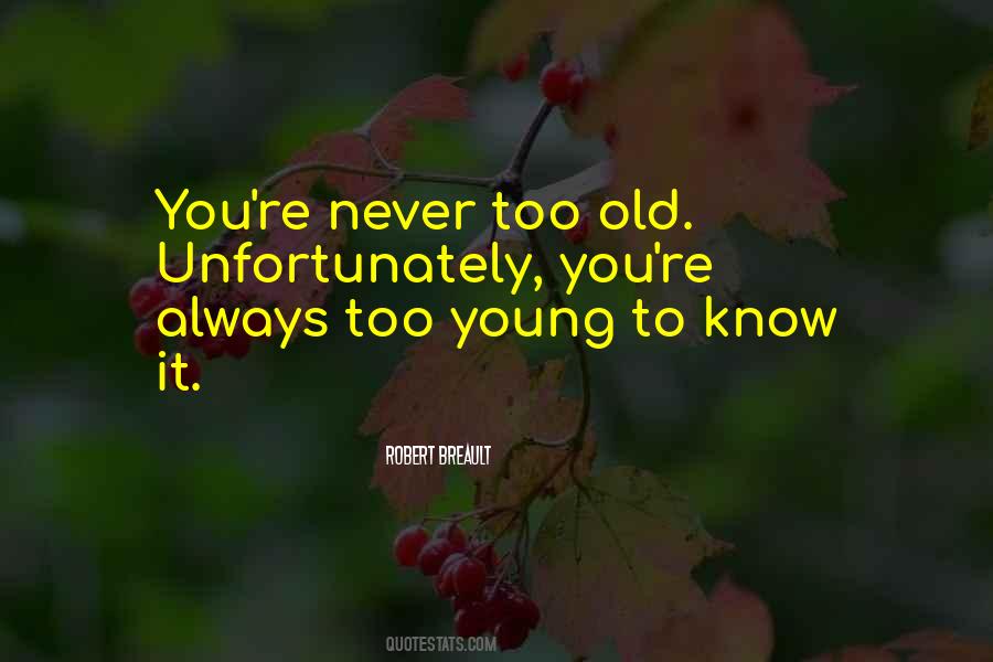 Never Too Old Quotes #243908