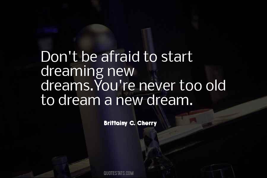 Never Too Old To Dream Quotes #507194