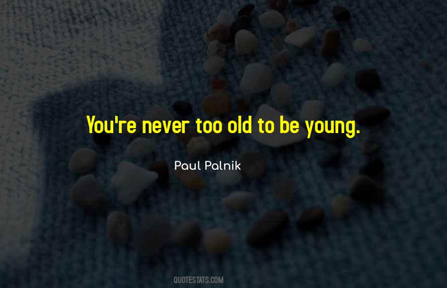 Never Too Young Quotes #1799028