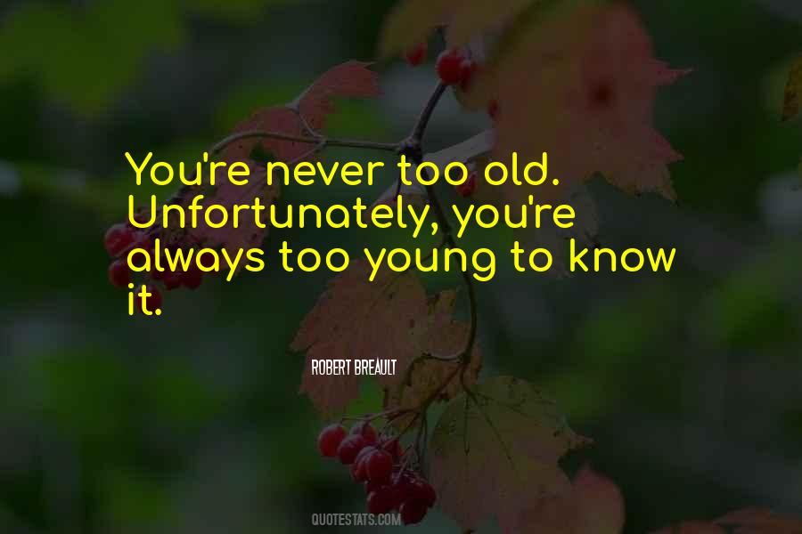 Never Too Young Quotes #243908