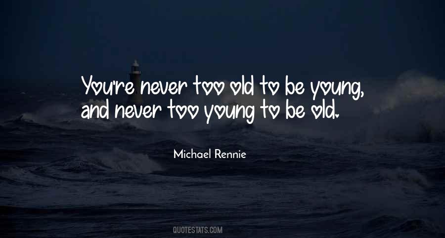 Never Too Young Quotes #447755