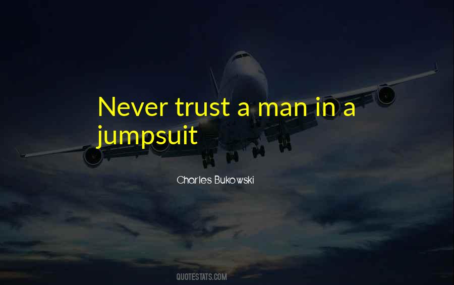 Never Trust Man Quotes #1420911