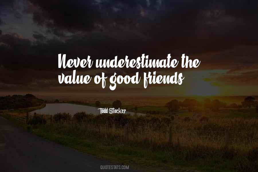 Never Underestimate Friends Quotes #509019