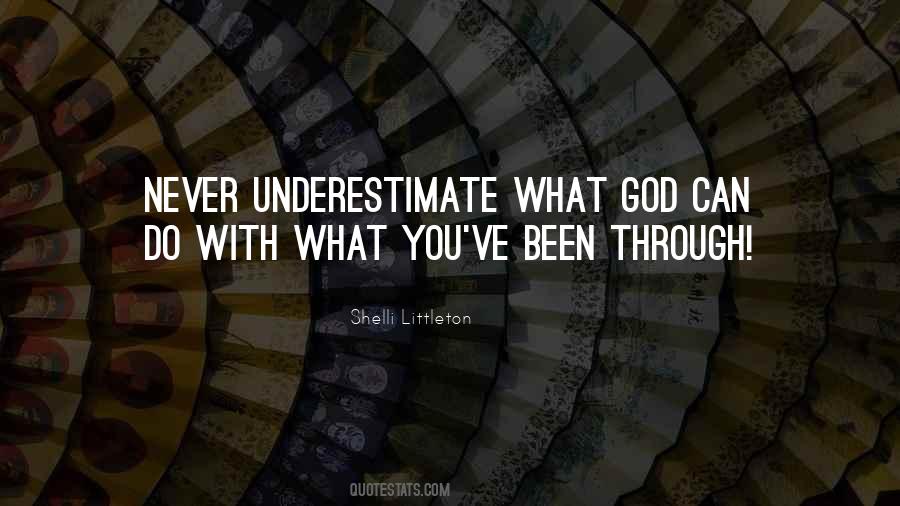 Never Underestimate God Quotes #543519