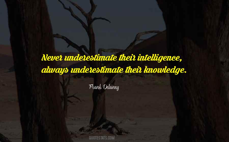 Never Underestimate My Intelligence Quotes #1792956