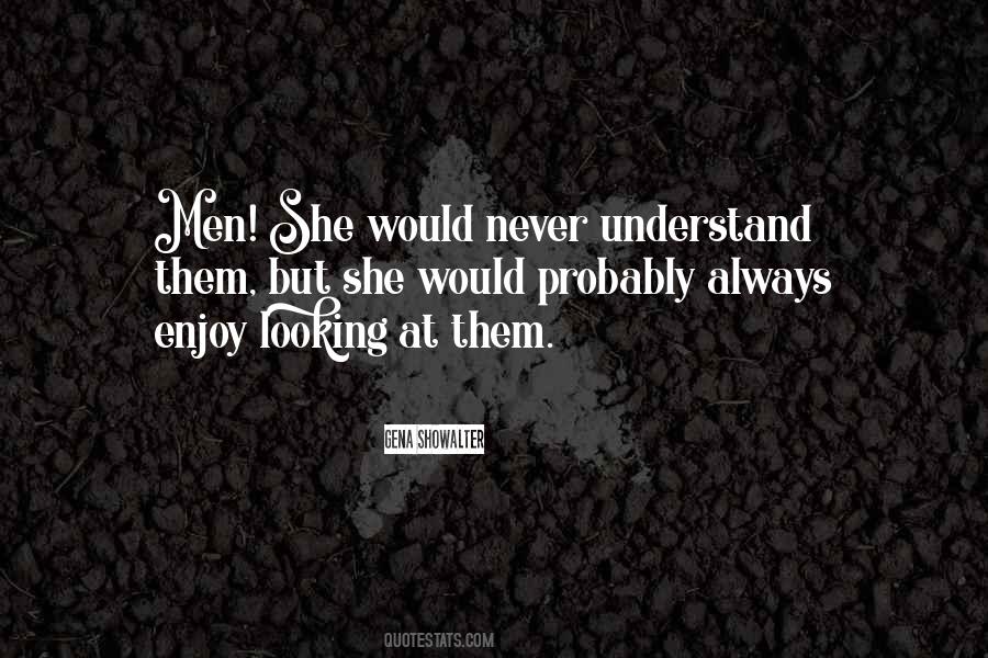 Never Understand Quotes #1306678