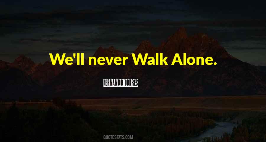 Never Walk Alone Quotes #263432