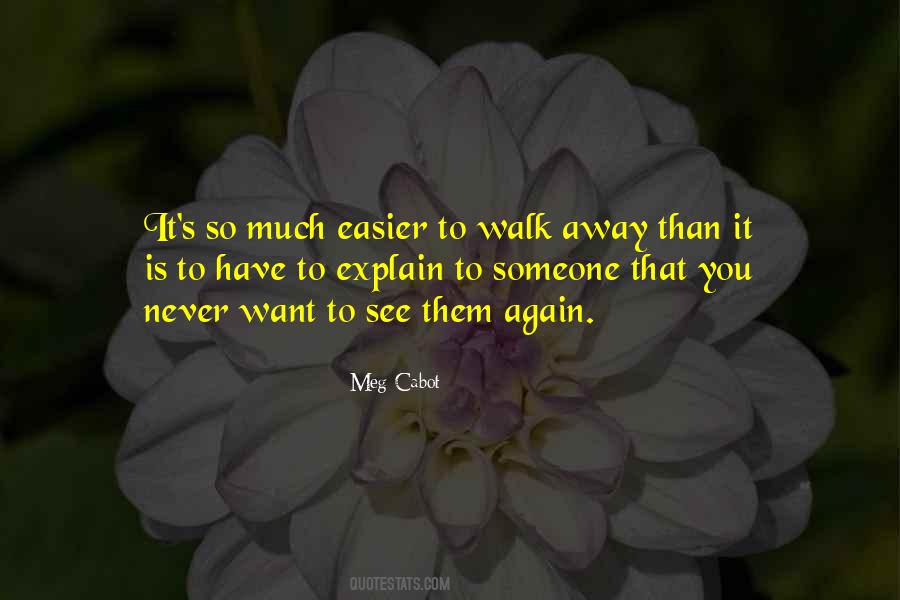 Never Walk Away Quotes #667407