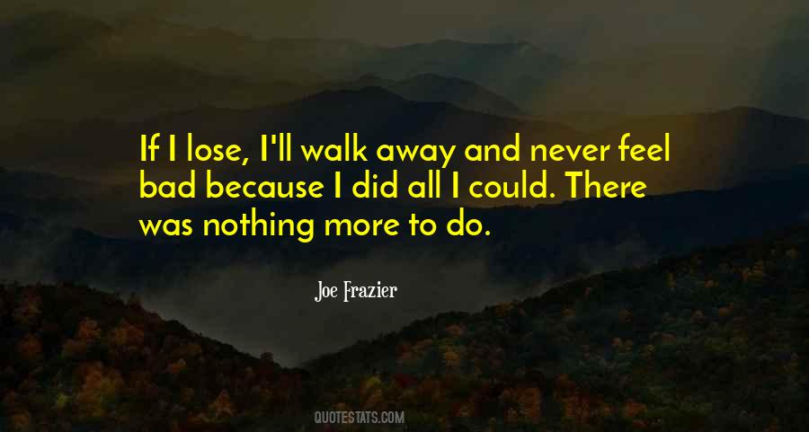 Never Walk Away Quotes #832527