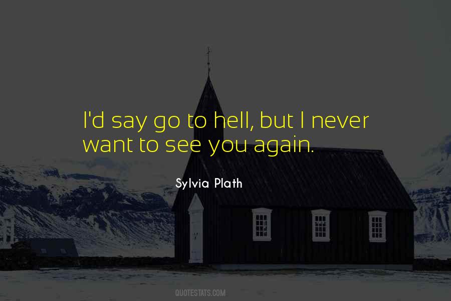 Never Want To See You Again Quotes #1119796