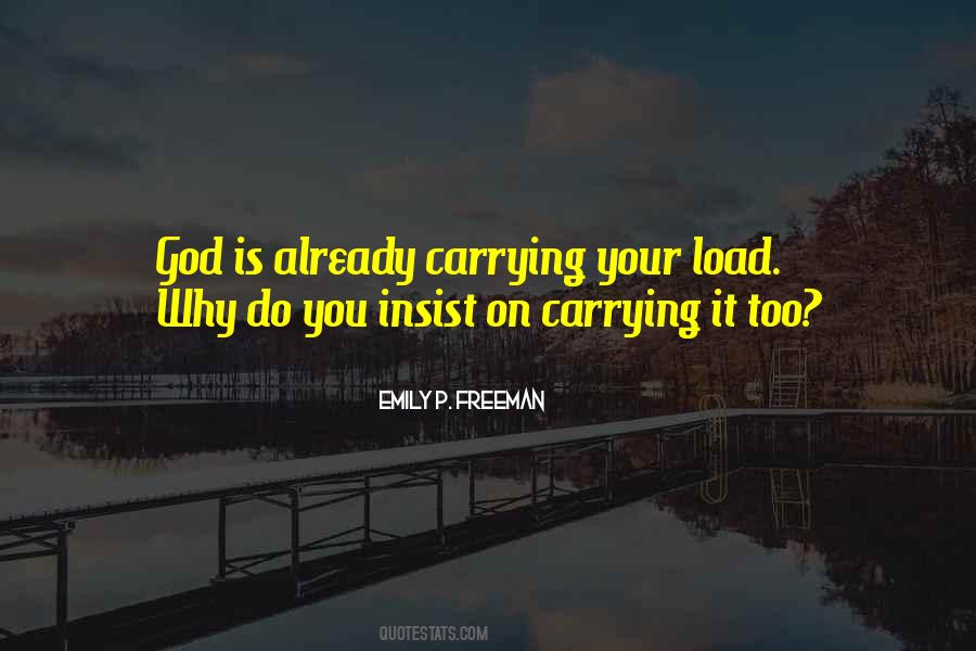 Quotes About Carrying A Load #195498
