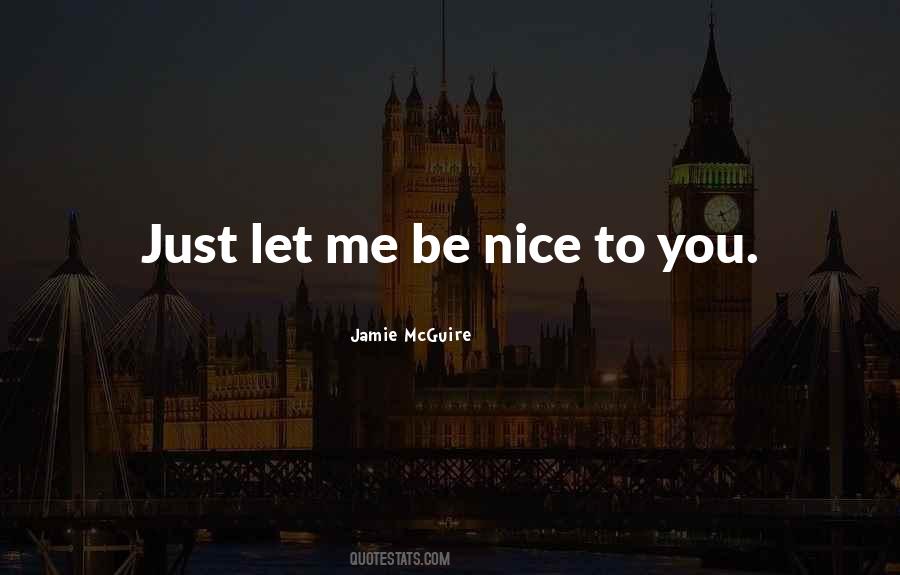 Nice To You Quotes #1594715