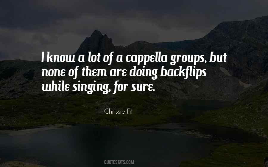 Quotes About Cappella #575070