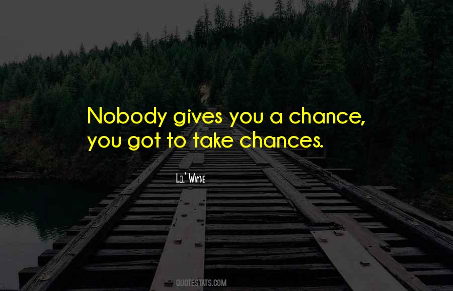 Quotes About Take Chances #1123820