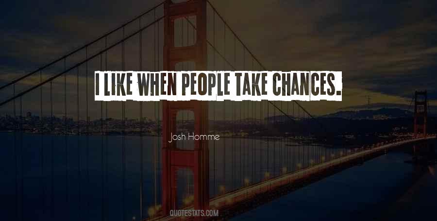 Quotes About Take Chances #1340987