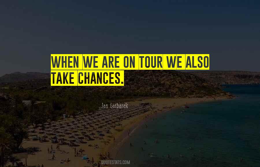 Quotes About Take Chances #1367362