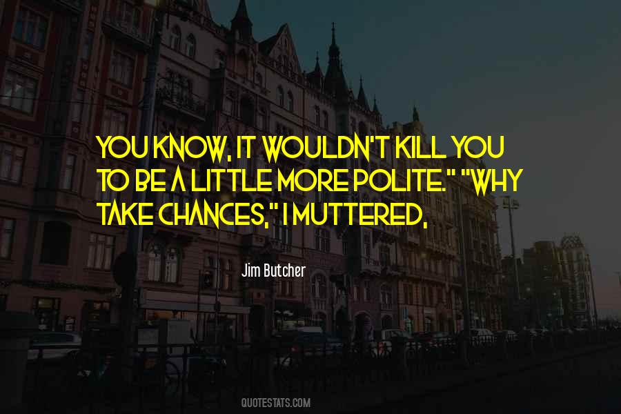 Quotes About Take Chances #1633256