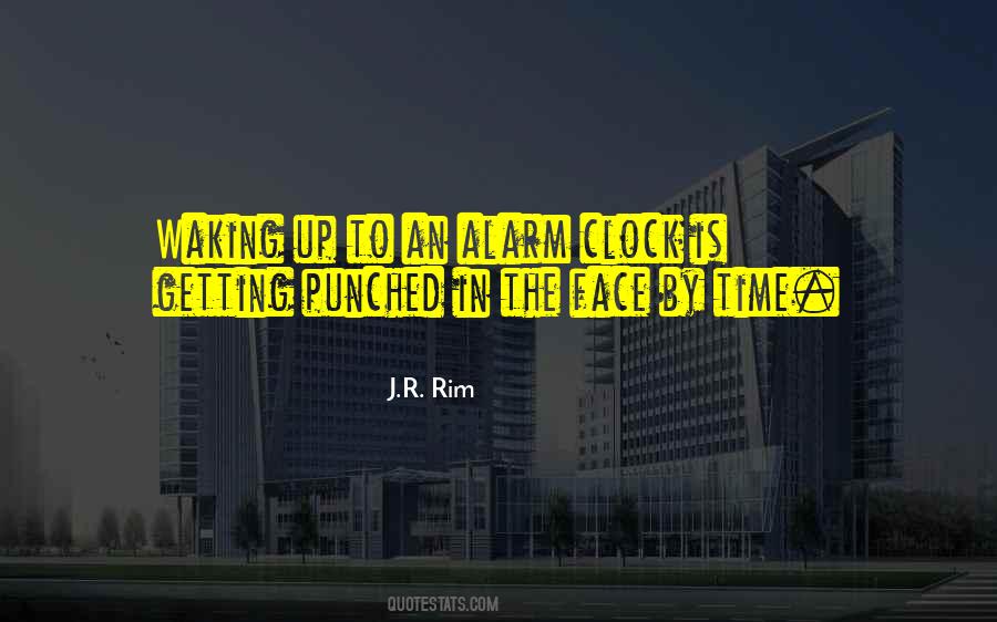 No Alarm Clock Quotes #378975