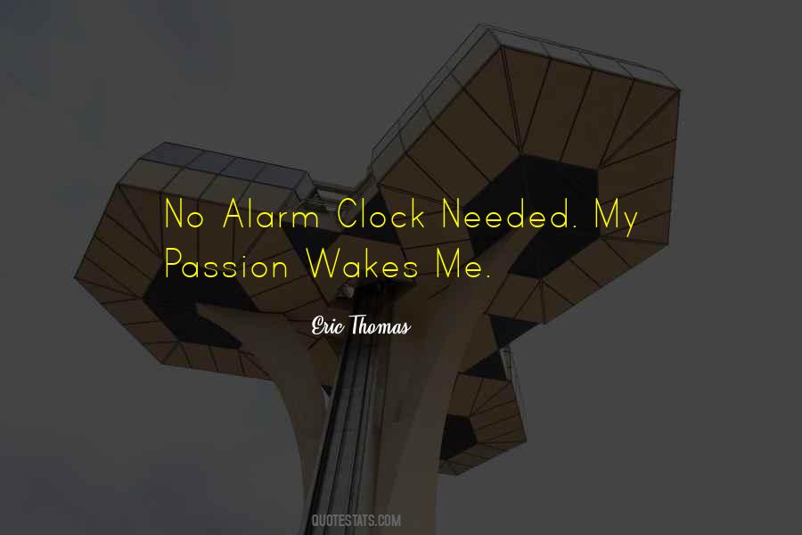 No Alarm Clock Quotes #577819