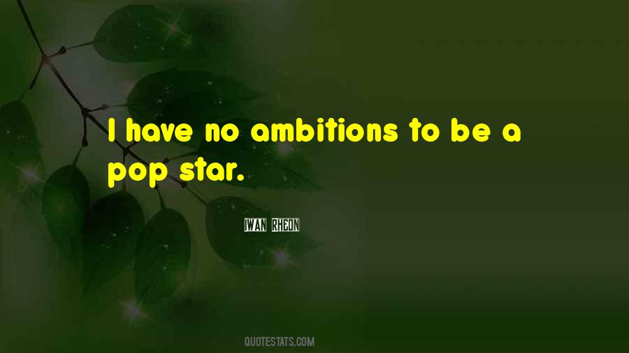 No Ambitions Quotes #1734422