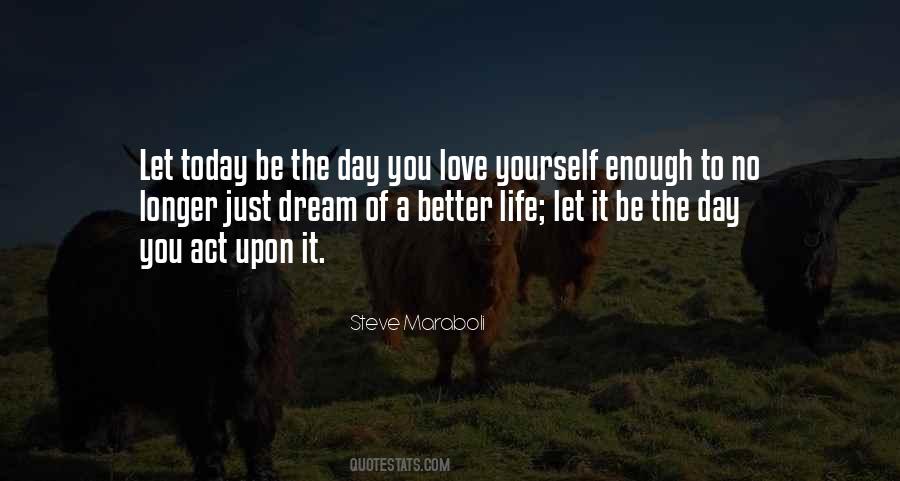 No Better Day Than Today Quotes #468009