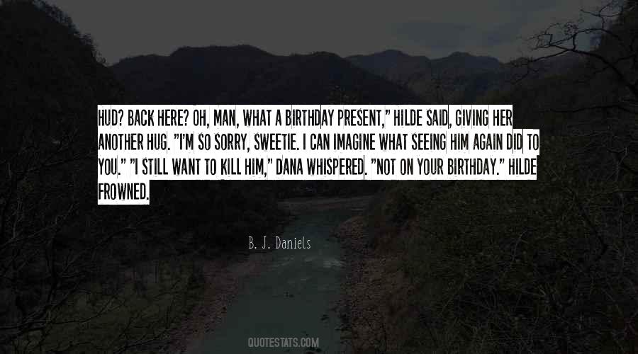 No Birthday Present Quotes #919822
