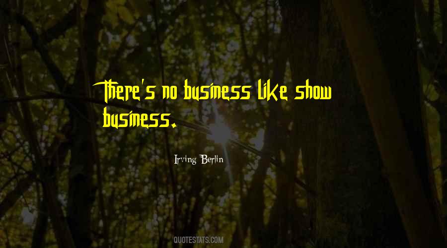 No Business Like Show Business Quotes #1781665