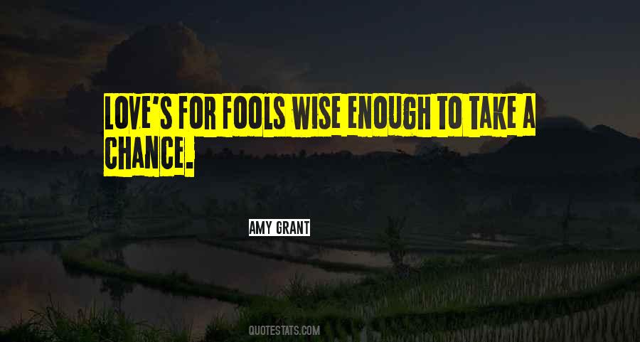 Quotes About Take A Chance With Love #1173674