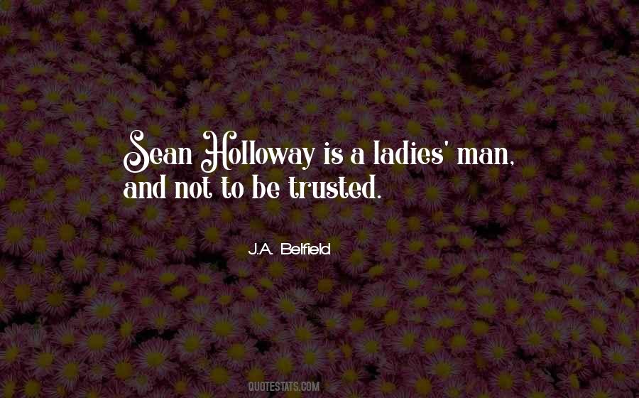 No Man Can Be Trusted Quotes #412150