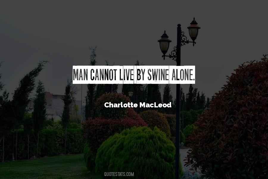 No Man Can Live Alone Quotes #287367