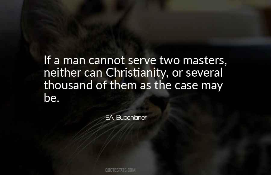 No Man Can Serve Two Masters Quotes #230428