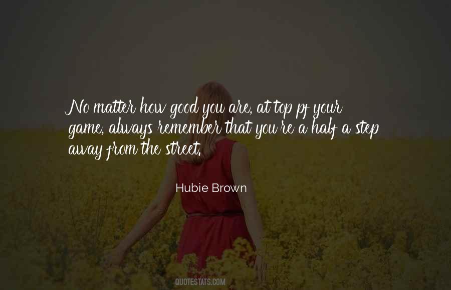 No Matter How Good You Are Quotes #243624