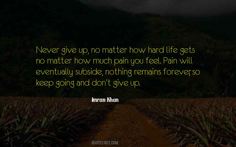 No Matter How Hard Life Is Quotes #1164195