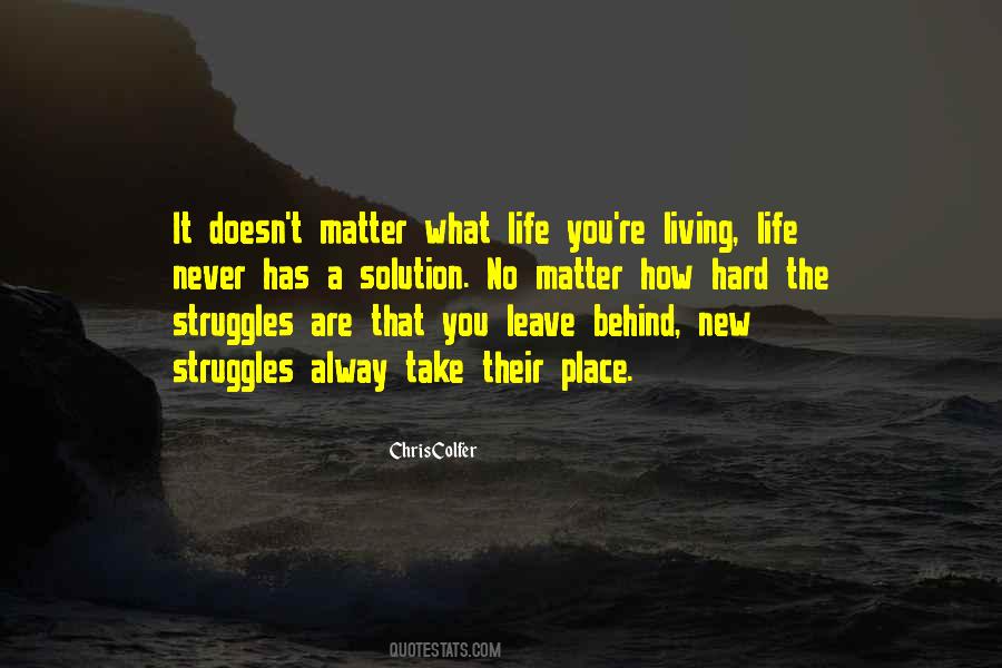 No Matter How Hard Life Is Quotes #326145