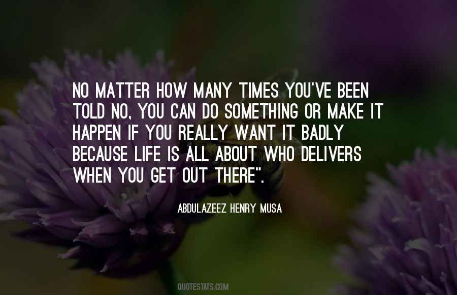 No Matter What Happen Life Must Go On Quotes #1397797