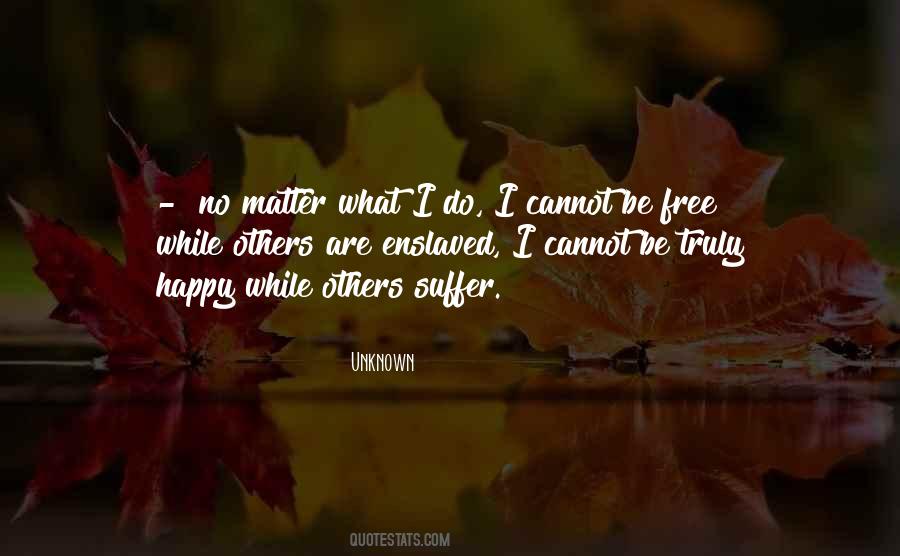 No Matter What I Do Quotes #1858109