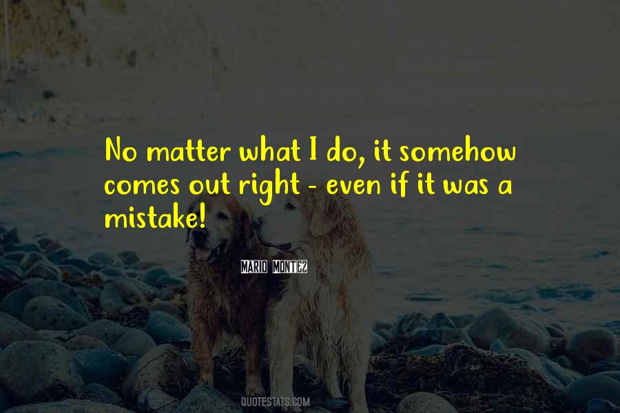 No Matter What I Do Quotes #257450