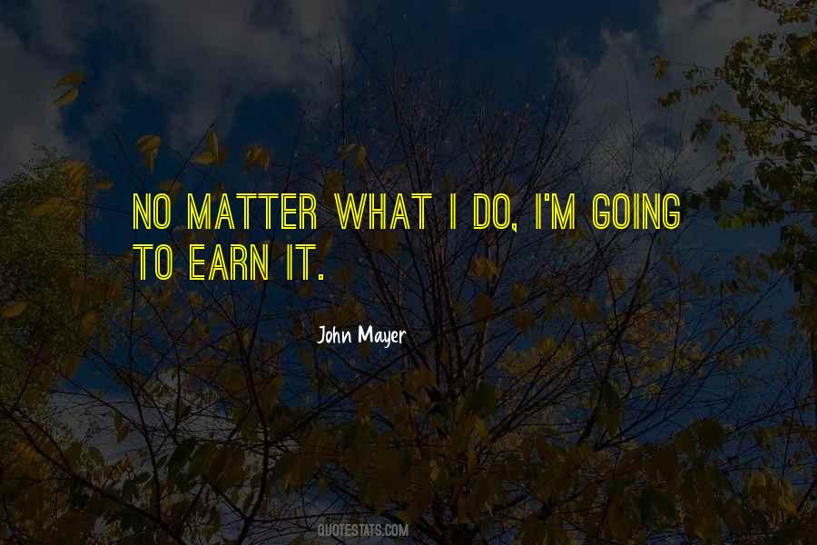 No Matter What I Do Quotes #855846