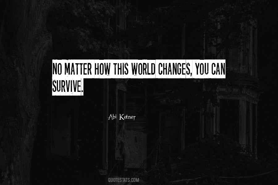 No Matter What I Will Survive Quotes #852628