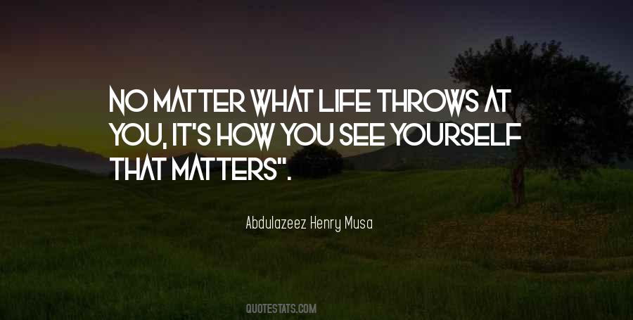 No Matter What Life Throws Quotes #1694898