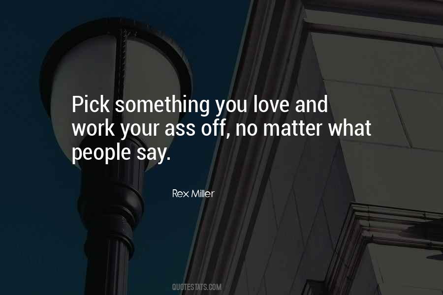 No Matter What They Say Love Quotes #767433