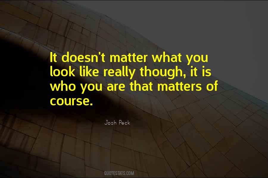 No Matter What You Look Like Quotes #781743