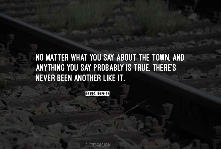 No Matter What You Say Quotes #602583