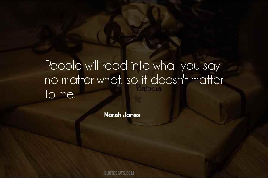 No Matter What You Say Quotes #833651